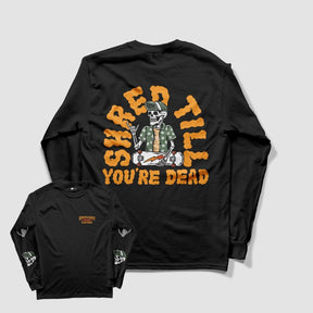 Limited Edition "Shred Till You're Dead" Long Sleeve Tee - Stoked&Woke Clothing